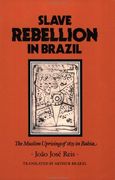 Slave Rebellion in Brazil: The Muslim Uprising of 1835 in Bahia (Johns Hopkins Studies in Atlantic History and Culture) (en Inglés)