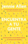 Encuentra a tu Gente. Construyendo Comunidades Fuertes en Tiempos de Soledad