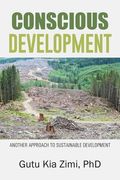 Conscious Development: Another Approach to Sustainable Development (en Inglés)
