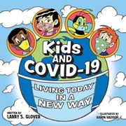 Kids and Covid-19: Living Today in a New Way (en Inglés)