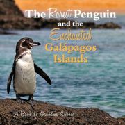 The Rarest Penguin and The Enchanted Galapagos Islands (en Inglés)