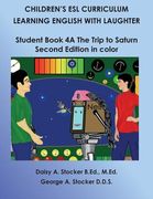 Children's ESL Curriculum: Learning English with Laughter: Student Book 4A: the Trip to Saturn: Second Edition in Color (en Inglés)