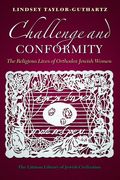 Challenge and Conformity: The Religious Lives of Orthodox Jewish Women (en Inglés)