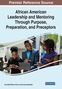 African American Leadership and Mentoring Through Purpose, Preparation, and Preceptors (en Inglés)