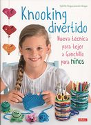Knooking Divertido. Nueva Técnica Para Tejer a Ganchillo Para Niños