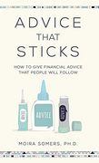 Advice That Sticks: How to Give Financial Advice That People Will Follow (en Inglés)