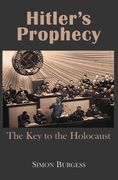 Hitler's Prophecy: The Key to the Holocaust (en Inglés)