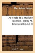 Apologie de la Musique Franc Oise, Contre M. Rousseau (en Francés)