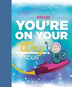 You're on Your Way! An Original mad Libs Adventure (en Inglés)