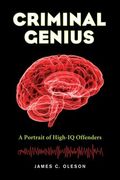 Criminal Genius: A Portrait of High-Iq Offenders 