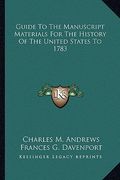 guide to the manuscript materials for the history of the united states to 1783 (en Inglés)