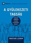A Gyülekezeti Tagság (Church Membership) (Hungarian): How the World Knows Who Represents Jesus (en Húngaro)