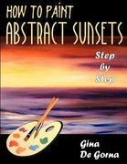 how to paint abstract sunsets: step by step (en Inglés)