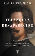 Velázquez Desaparecido / The Vanishing Velazquez: La Obsesion de Un Librero Con Un Pintor Y Una Obra de Arte Perdida