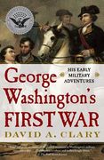 George Washington's First War: His Early Military Adventures (en Inglés)