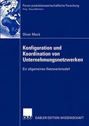 Konfiguration und Koordination von Unternehmungsnetzwerken: Ein Allgemeines Netzwerkmodell (en Alemán)