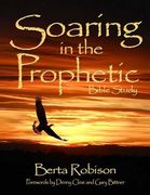 Soaring in the Prophetic: Bible Study de Berta Robison(Createspace) (en Inglés)