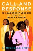 Call and Response: 10 Leadership Lessons From the Black Church (en Inglés)