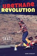 Urethane Revolution: The Birth of Skate--San Diego 1975 (Sports) (en Inglés)