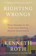 Righting Wrongs: Three Decades on the Front Lines Battling Abusive Governments (en Inglés)