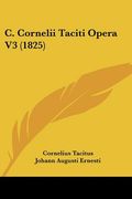 c. cornelii taciti opera v3 (1825) (en Inglés)