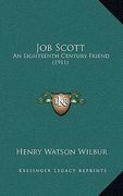 job scott: an eighteenth century friend (1911) (en Inglés)