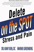 Delete Stress and Pain on the Spot! (en Inglés)