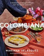 Colombiana: A Rediscovery of Recipes and Rituals From the Soul of Colombia (en Inglés)