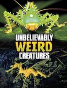 Unbelievably Weird Creatures (en Inglés)
