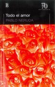 Todo el Amor - Pablo Neruda - Losada
