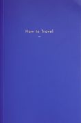 How to Travel (Hardback) (en Inglés)