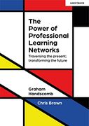 The Power of Professional Learning Networks: Traversing the Present; Transforming the Future (en Inglés)