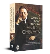 The Greatest Short Stories of Anton Chekhov (en Inglés)