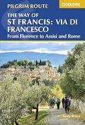 The way of st Francis: Via di Francesco: From Florence to Assisi and Rome (en Inglés)