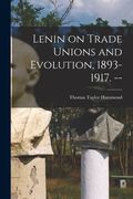 Lenin on Trade Unions and Evolution, 1893-1917. -- (en Inglés)