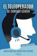 El Teleoperador de Contact Center. Mucho más que Hablar por Teléfono