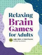 Relaxing Brain Games for Adults: 100+ Logic, Math, and Word Puzzles to Help You Unwind (en Inglés)