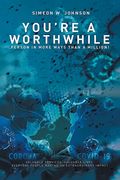 You're a Worthwhile Person in More Ways Than a Million! (en Inglés)