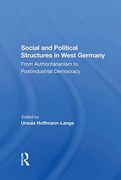 Social and Political Structures in West Germany: From Authoritarianism to Postindustrial Democracy 
