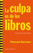 La Culpa es de los Libros: Escritos Tras mis Lecturas