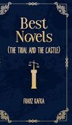 Best Novels of Franz Kafka ( the Trial and the Castle ) (en Inglés)