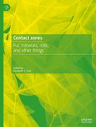 Contact Zones: Fur, Minerals, Milk, and Other Things (en Inglés)