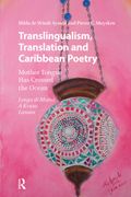 Translingualism, Translation and Caribbean Poetry. Mother Tongue Has Crossed the Ocean