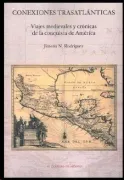 Conexiones trasatlánticas. Viajes medievales y crónicas de la Conquista de América