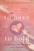 To Have and Not to Hold: The Bonding of Two Mothers Through Adoption (en Inglés)