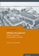 Affaires de Patrons: Villes Et Commerce Transfrontalier Au Sahel- Préface de Denis Retaillé (en Francés)
