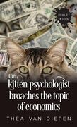 The Kitten Psychologist Broaches The Topic of Economics (en Inglés)