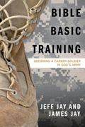 Bible Basic Training: Becoming a Career Soldier in God's Army (en Inglés)