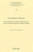 philosophia perennis: historical outlines of western spirituality in ancient, medieval and early modern thought (en Inglés)