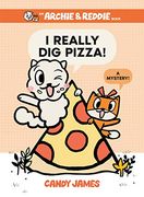 Archie & Reddie 01 i Really dig Pizza a Mystery (en Inglés)